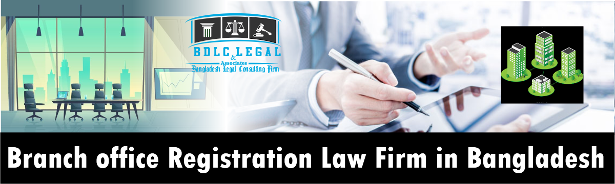 BDLC legal Branch Office Registration in Bangladesh Law firm