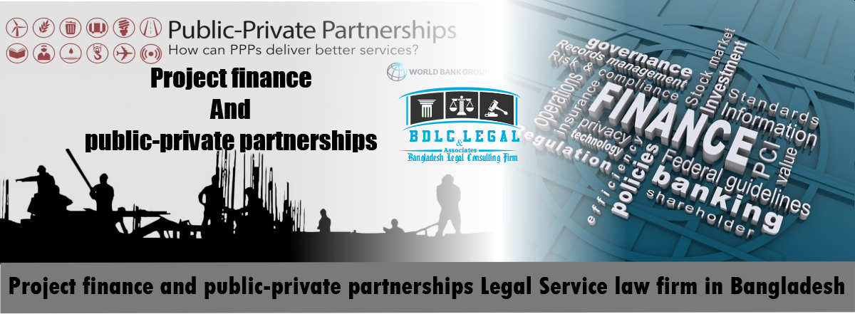 Project finance and public-private partnerships law firm Dhaka Bangladesh